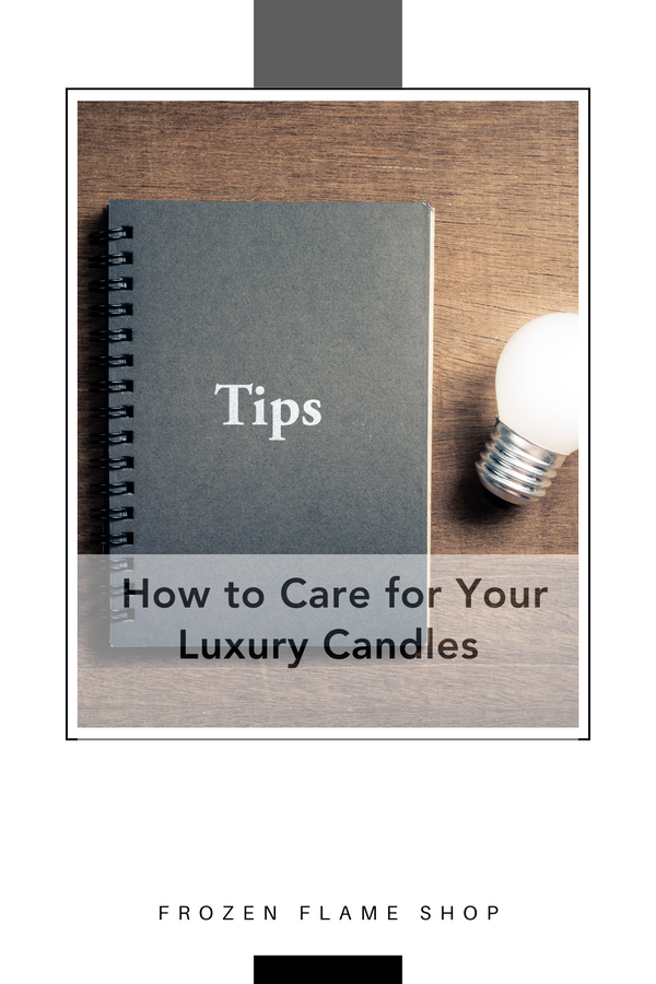 “Tips for Handling Your Luxury Candles"